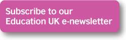 Subscribe to our Education UK e-newsletter